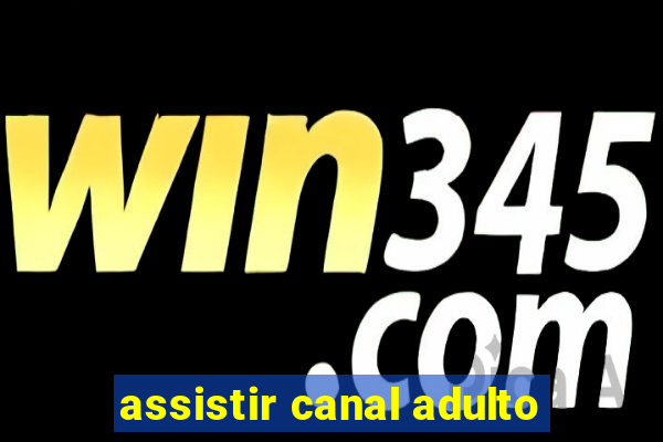 assistir canal adulto